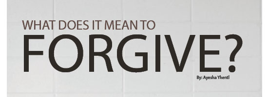 What does it mean To Forgive? What does it mean To Forgive?