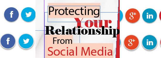 Protecting Your Relationship From Social Media Protecting Your Relationship From Social Media