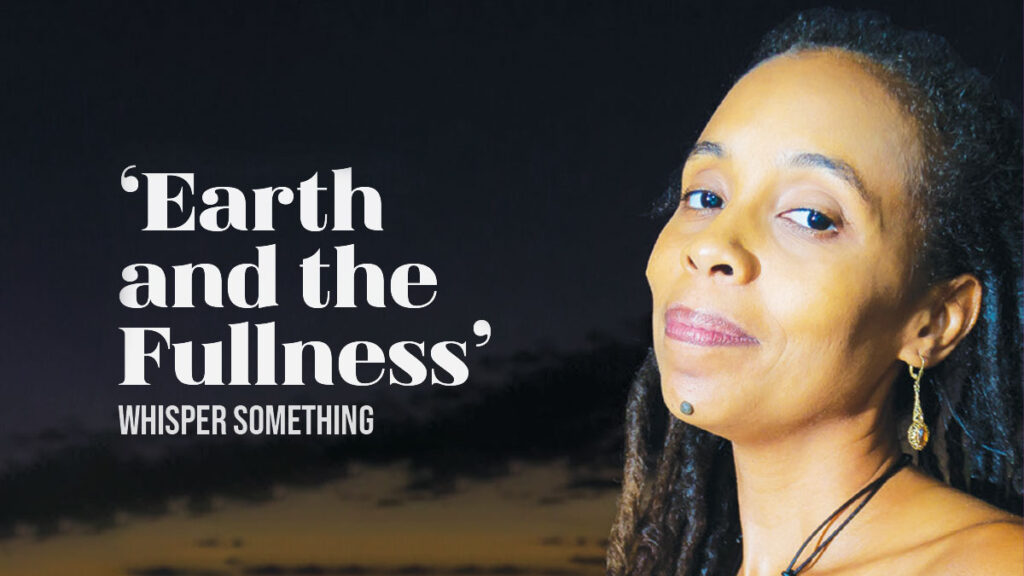 Earth and the fullness ‘Earth and the Fullness’ whisper something
