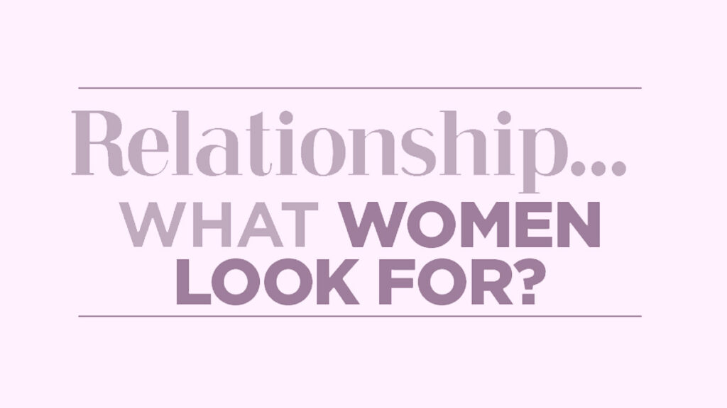 relationships Relationship...what women look for?